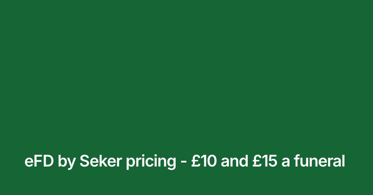Title card reading "eFD by Seker pricing - £10 and £15 a funeral" in white on the brand green