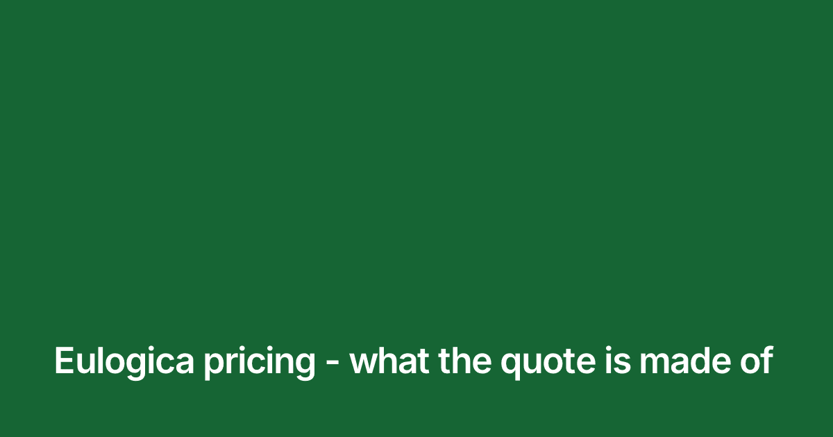 Title card reading "Eulogica pricing - what the quote is made of" in white on the brand green