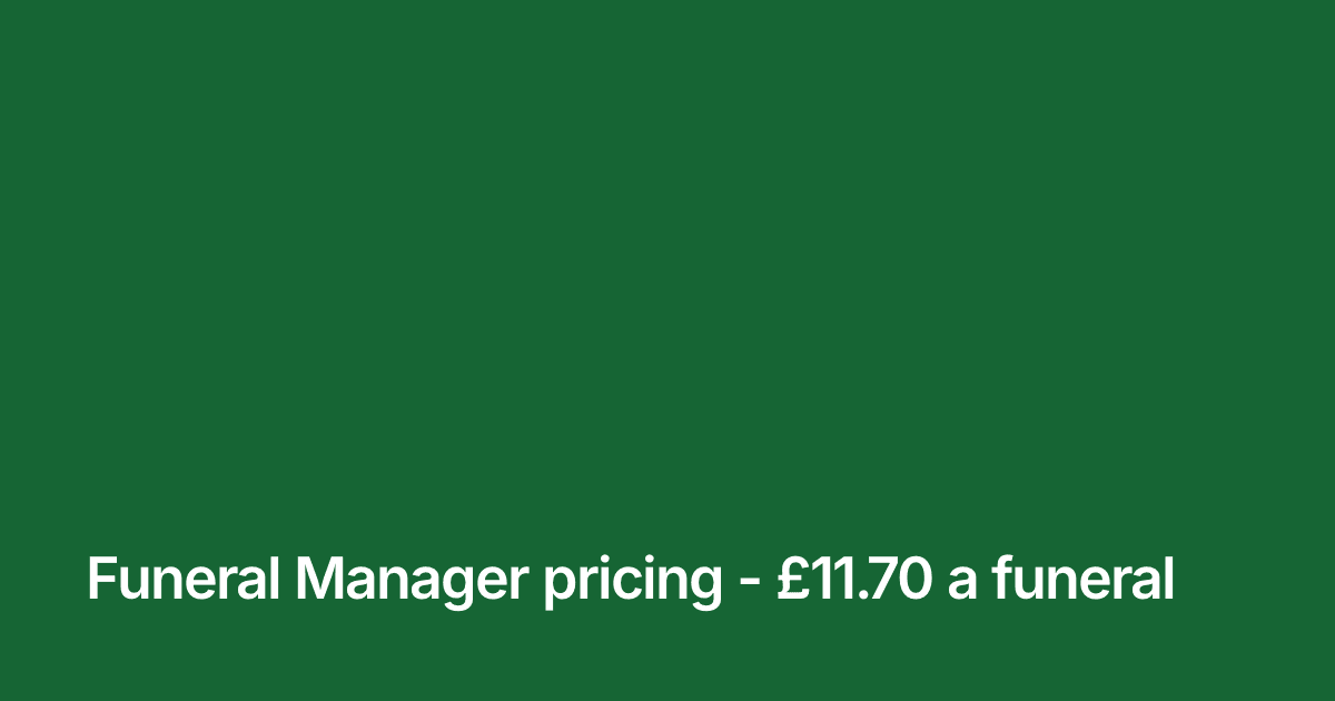 Title card reading "Funeral Manager pricing - £11.70 a funeral" in white on the brand green
