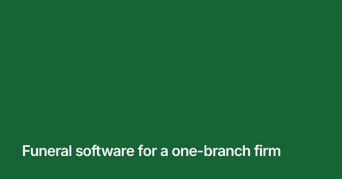 Title card reading "Funeral software for a one-branch firm" in white on the brand green